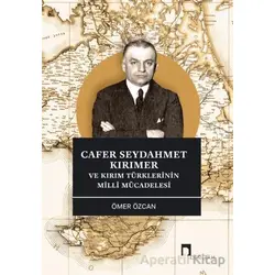 Cafer Seydahmet Kırımer ve Kırım Türklerinin Milli Mücadelesi - Ömer Özcan - Dergah Yayınları