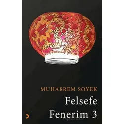 Felsefe Fenerim 3 - Muharrem Soyek - Cinius Yayınları
