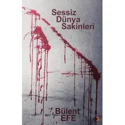 Sessiz Dünya Sakinleri - Bülent Efe - Cinius Yayınları