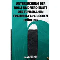 Untersuchung Der Rolle Und Verdienste Der Tunesischen Frauen Im Arabischen Frühling