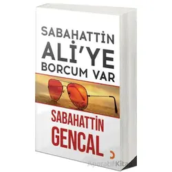 Sabahattin Ali’ye Borcum Var - Sabahattin Gencal - Cinius Yayınları