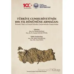 Türkiye Cumhuriyeti’nin 100. Yıl Dönümüne Armağan: İktisadi, İdari ve Sosyal Bilimler Çerçevesinde A