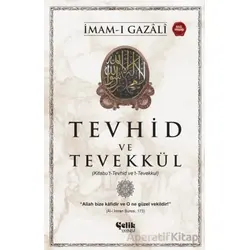 Tevhid ve Tevekkül (Kitabu’t-Tevhid ve’t-Tevekkul) - İmam Gazali - Çelik Yayınevi