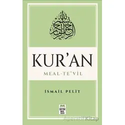 Kuran-ı Kerim Meal – Te’vil (Mushaf Tertibine Göre) - İsmail Pelit - Ortak Akıl Yayınları