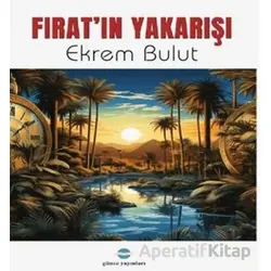 Fırat’ın Yakarışı - Ekrem Bulut - Günce Yayınları