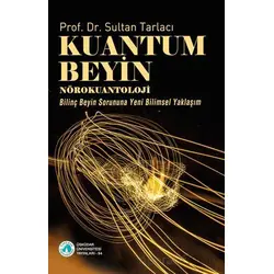 Kuantum Beyin-Nörokuantoloji/Bilinç Beyin Sorununa Yeni Bilimsel Yaklaşım