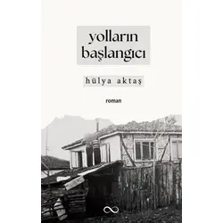 Yolların Başlangıcı - Hülya Aktaş - Bengisu Yayınları