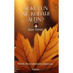 Sükutun Ne Kadarı Altın - İlyas Yaman - Kadran Medya Yayıncılık