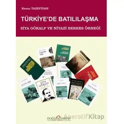 Türkiyede Batılılaşma/ Ziya Gökalp ve Niyazi Berkes Örneği - Kenan Tazefidan - Doğu Kitabevi