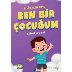 Ben Bir Çocuğum - Sibel Akyol - Mevsimler Kitap