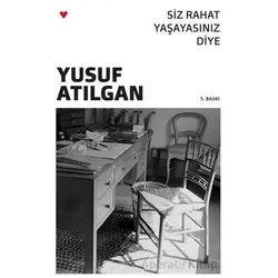 Siz Rahat Yaşayasınız Diye - Yusuf Atılgan - Can Yayınları