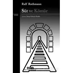 Süt ve Kömür - Ralf Rothmann - Yapı Kredi Yayınları