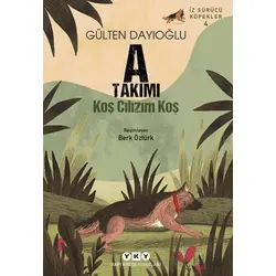 A Takımı İz Sürücü Köpekler 4 - Koş Cılızım Koş - Gülten Dayıoğlu - Yapı Kredi Yayınları