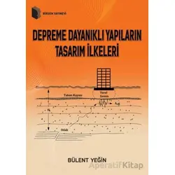Depreme Dayanıklı Yapıların Tasarım İlkeleri - Bülent Yeğin - Birsen Yayınevi