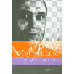 Anlamsız Düşünceler! - Oğuz Adanır - Aşina Kitaplar