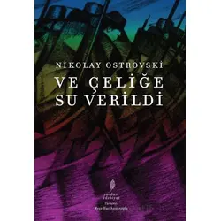Ve Çeliğe Su Verildi - Nikolay Ostrovski - Yordam Edebiyat