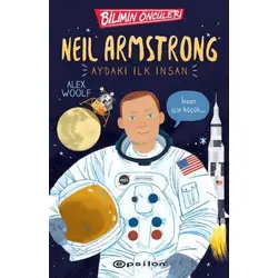 Bilimin Öncüleri: Neil Armstrong Aydaki İlk İnsan - Alex Woolf - Epsilon Yayınevi
