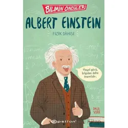 Bilimin Öncüleri: Albert Einstein Fizik Dahisi - Paul Virr - Epsilon Yayınevi