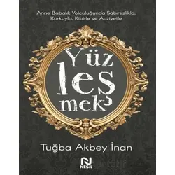 Anne Babalık Yolculuğunda Sabırsızlıkla Korkuyla, Kibirle ve Acziyetle Yüzleşmek