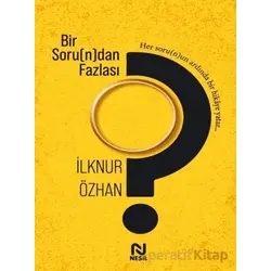 Bir Soru(n)dan Fazlası - İlknur Özhan - Nesil Yayınları