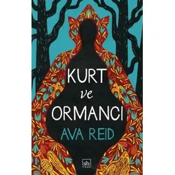 Kurt ve Ormancı - Ava Reid - İthaki Yayınları