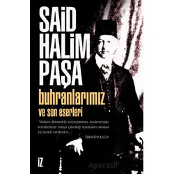 Buhranlarımız ve Son Eserleri - Said Halim Paşa - İz Yayıncılık