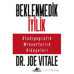 Beklenmedik İyilik - Joe Vitale - Pegasus Yayınları