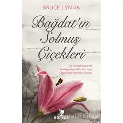 Bağdat’ın Solmuş Çiçekleri - Bruce Lyman - Sonsuz Kitap Yayınları