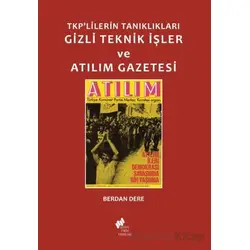 TKPlilerin Tanıklıkları Gizli Teknik İşler ve Atılım Gazetesi - Berdan Dere - Sosyal Tarih Yayınları