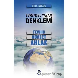 Evrensel Yaşam Denklemi: Tevhid - Adalet - Ahlak - Erol Kekeç - Gesam Yayınları