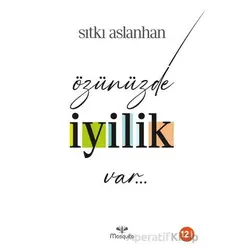 Özünüzde İyilik Var - Sıtkı Aslanhan - Mosquito Yayınları