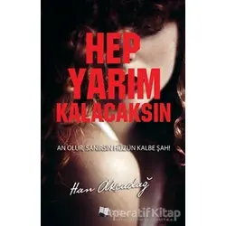 Hep Yarım Kalacaksın - Han Akçadağ - Karina Yayınevi