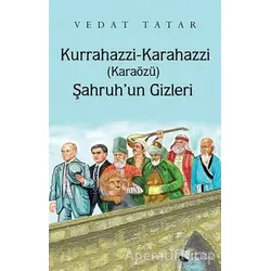 Kurrahazzi Karahazzi (Karaözü) Şahruhun Gizleri - Vedat Tatar - Karina Yayınevi