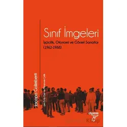 Sınıf İmgeleri/ İşçicilik, Otonomi ve Görsel Sanatlar (1962-1988)