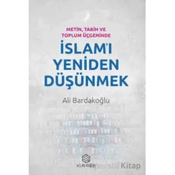 Metin, Tarih ve Toplum Üçgeninde İslamı Yeniden Düşünmek - Ali Bardakoğlu - Kuramer Yayınları