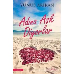 Adına Aşk Diyorlar - Yunus Arıkan -Yediveren Yayınları