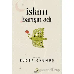 İslam Barışın Adı - Ejder Okumuş - İnsan Yayınları