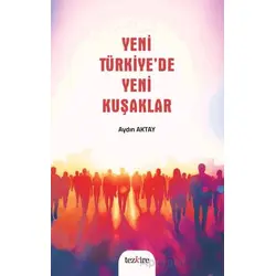 Yeni Türkiye’de Yeni Kuşaklar - Kolektif - Tezkire