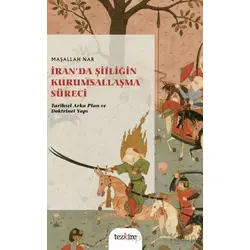 İran’da Şiîliğin Kurumsallaşma Süreci - Kolektif - Tezkire