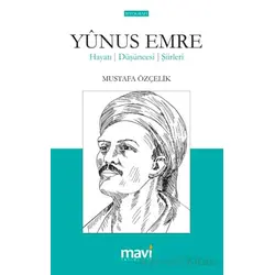 Yunus Emre Hayatı – Düşünceleri – Şiirleri - Mustafa Özçelik - Mavi Yayıncılık