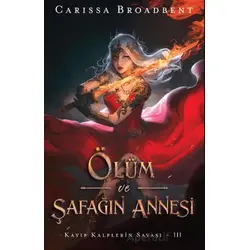 Ölüm ve Şafağın Annesi - Carissa Broadbent - Martı Yayınları