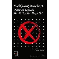 Wolfgang Borchert: O Zaman Yapacak Tek Bir Şey Var Hayır De! - Wolfgang Borchert - Everest Yayınları