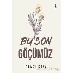 Bu Son Göçümüz - Remzi Kaya - İkinci Adam Yayınları