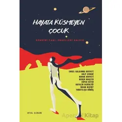 Hayata Küsmeyen Çocuk - Ufuk Besen - Sokak Kitapları Yayınları