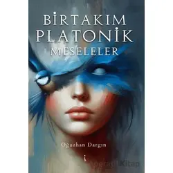 Birtakım Platonik Meseleler - Oğuzhan Dargın - İkinci Adam Yayınları