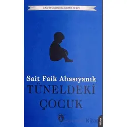 Tüneldeki Çocuk Unutturmadıklarımız Serisi - Sait Faik Abasıyanık - Dorlion Yayınları
