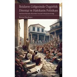 İktidarın Gölgesinde Özgürlük Direnişi ve Hakikatin Politikası - Kemal Bozkaya - Dorlion Yayınları