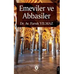 Emeviler ve Abbasiler - Faruk Yılmaz - Dorlion Yayınları