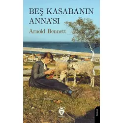 Beş Kasabanın Anna’sı - Arnold Bennett - Dorlion Yayınları