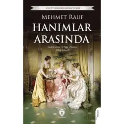 Unutturmadıklarımız Serisi - Hanımlar Arasında - Mehmet Rauf - Dorlion Yayınları